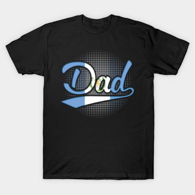 Guatemalan Dad - Gift for Guatemalan From Guatemala T-Shirt by Country Flags